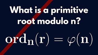 Number Theory  Primitive Roots modulo n Definition and Examples [upl. by Jonny714]