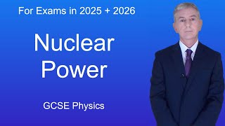 GCSE Physics Revision quotNuclear Powerquot [upl. by Kcirnek]