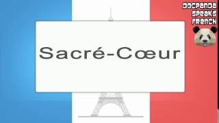 SacréCœur  How To Pronounce  French Native Speaker [upl. by Gnav]