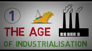 THE AGE OF INDUSTRIALISATION  PART1 of 7 [upl. by Atin]