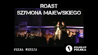 Roast Szymona Majewskiego  II urodziny Standup Polska [upl. by Norvol177]