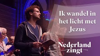 Nederland Zingt Ik wandel in het licht met Jezus [upl. by Eivlys99]