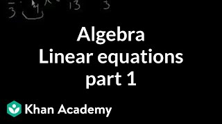 Algebra Linear equations 1  Linear equations  Algebra I  Khan Academy [upl. by Alyekahs]