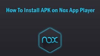 How To Install APK on Nox App Player [upl. by Reeba253]