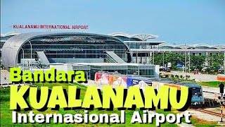 BANDARA KUALANAMU INTERNATIONAL AIRPORT [upl. by Marra282]