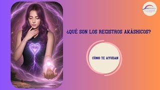 ¿QUÉ SON LOS REGISTROS AKÁSHICOS CÓMO TE AYUDAN [upl. by Keiryt301]