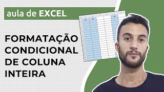 Formatação condicional de COLUNA INTEIRA no Excel passo a passo [upl. by Aiva595]