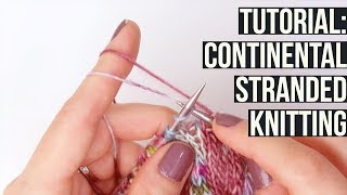 TUTORIAL Continental Stranded Knitting [upl. by Etteniotna]