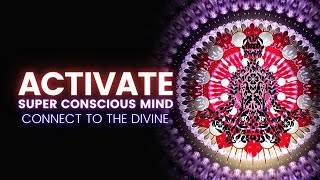 Activate The Super Conscious Mind  Connect To The Divine  Powerful Ascension Meditation Music [upl. by Gnilhsa253]