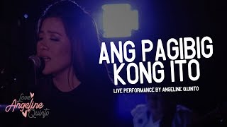 Ang Pagibig Kong Ito Live Performance  Angeline Quinto [upl. by Odine404]