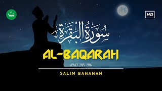 Surat AlBaqarah Ayat 285  286  2 ayat terakhir surat Al Baqarah   Salim Bahanan [upl. by Iturhs314]