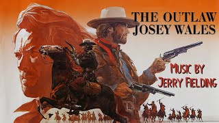 The Outlaw Josey Wales  Soundtrack Suite Jerry Fielding [upl. by Laehplar]