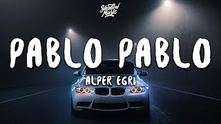 Alper Egri  Pablo Pablo Lyrics [upl. by Ocirederf]