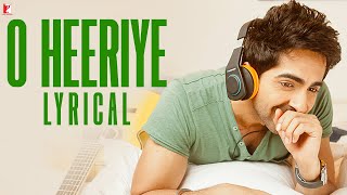 Lyrical O Heeriye Full Song with Lyrics  Ayushmann Khurrana  RheaChakraborty  Rochak Kohli [upl. by Ronny]