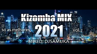 DJ SAMUKA IN KIZOMBA MIX 2021 VOL2 Março [upl. by Ahola]