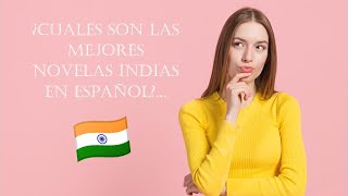 LAS MEJORES NOVELAS INDIAS EN ESPAÑOL Quieres saber cuales son [upl. by Wadlinger]