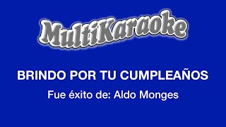 Brindo Por Tu Cumpleaños  Multikaraoke  Fue Éxito de Aldo Monges [upl. by Kelula]