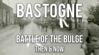 Battle of the Bulge Bastogne WWII Then amp Now  13 EPIC Photographs [upl. by Adaj]