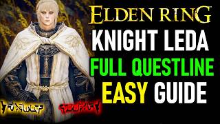 Elden Ring  Needle Knight Leda Questline Walkthrough FULL GUIDE  LOCATIONS [upl. by Kcirrad]