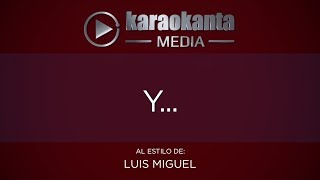 Karaokanta  Luis Miguel  Y [upl. by Klepac]