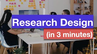 Research Design in 3 minutes [upl. by Dira]