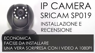 IP Camera Videosorveglianza Sricam Sp019 Installazione e recensione ITA [upl. by Kimura]