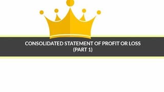 Consolidated Statement of Profit or Loss Part1 [upl. by Oiludbo213]