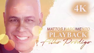 Mattos Nascimento  Filho Pródigo  Karaokê  Playback  Oficial ®™✓ [upl. by Rol]