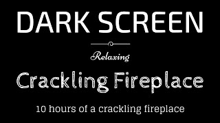 10 Hours of Crackling Fireplace BLACK SCREEN  Sleep and Relaxation  Dark Screen [upl. by Ahsiekat31]