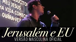 Jerusalém e Eu  Versão Masculina Oficial [upl. by Ssilb]