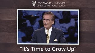 Adrian Rogers Its Time to Grow Up 2018 [upl. by Auhsuj]