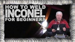 How to Weld Inconel 625 for Beginners  TIG Time [upl. by Adnoyek531]