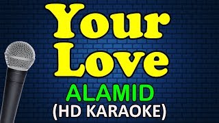 YOUR LOVE  Alamid HD Karaoke [upl. by Cockburn]