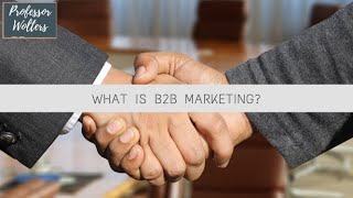 What is B2B Marketing Business to Business Marketing Explained [upl. by Wohlert550]