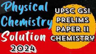 UPSC GEOCHEMIST 2024 PRELIMS PAPER SOLUTION ‖ Physical Chemistry 40 Questions ‖ Detail Explanation [upl. by Chernow]