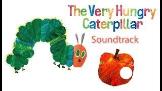 SOUNDTRACK  The Very Hungry Caterpillar  Cartoons For Kids [upl. by Oicirbaf]