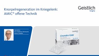 AMIC®  Knorpelregeneration im Kniegelenk Geistlich Surgery  Teil 22 [upl. by Guglielmo]