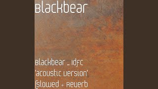 Blackbear  Idfc acoustic Version slowed  Reverb [upl. by Einaej]