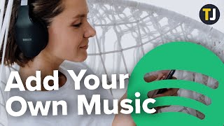 How to Add Your Own Music on Spotify [upl. by Schaab990]