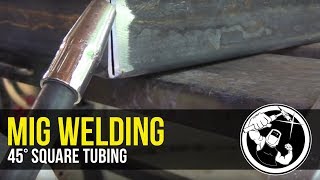 Mig Welding 45° Square Tubing [upl. by Yeruoc]