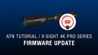 Firmware Update for ATN XSight 4K  How To Guide [upl. by Nylorak]