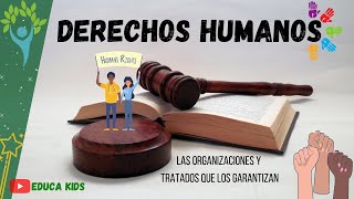 LOS DERECHOS HUMANOS Y LOS TRATADOS INTERNACIONALES QUE LOS PROTEGEN [upl. by Kean688]