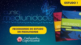 ESTUDO 1  Curso de Mediunidade  Apresentação do Curso  Necessidade do Estudo da Mediunidade [upl. by Intisar998]