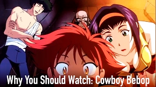 Why You Should Watch Cowboy Bebop [upl. by Letisha]