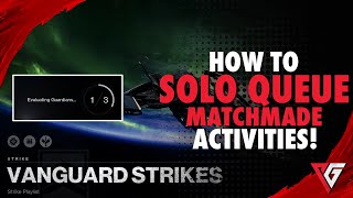 Destiny 2 How To Solo Queue Matchmade Activities Load Into Activities By Yourself [upl. by Bastian464]