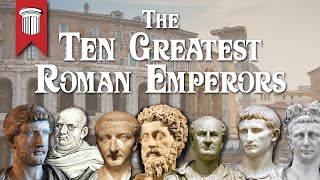 The Ten Greatest Roman Emperors [upl. by Runck252]