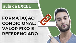 Formatação Condicional no Excel – VALOR REFERENCIADO ou FIXO de uma célula [upl. by Nogam]