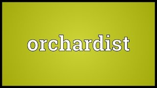 Orchardist Meaning [upl. by Lrig]