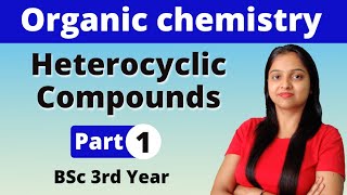 1 Heterocyclic Compounds  BSc 3rd Year  Organic Chemistry  Miss chemistry [upl. by Ecnatsnoc259]