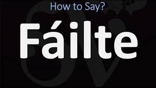 How to Pronounce Fáilte WELCOME  Irish Gaelic Scottish Pronunciation Guide [upl. by Paddie326]